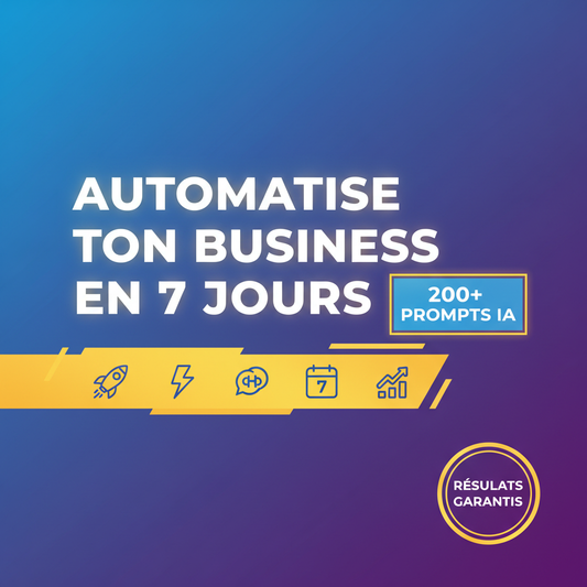 🚀 Kit Complet : Automatise ton Business avec l’IA en 7 Jours (Méthode Pas à Pas) - PromptCash 